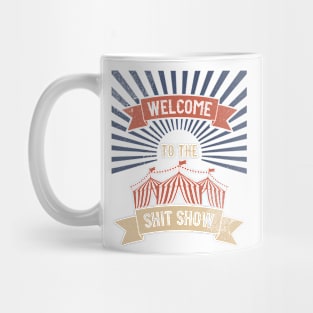 Welcome To The Shit Show Mug